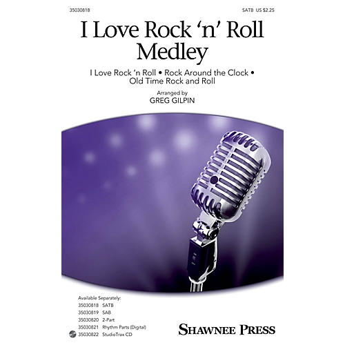 Shawnee Press I Love Rock 'n' Roll Medley SATB arranged by Greg Gilpin