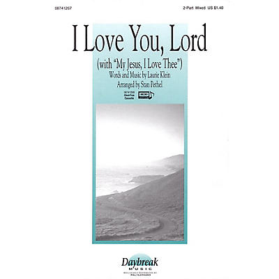 Daybreak Music I Love You, Lord (with My Jesus, I Love Thee) 2 Part Mixed arranged by Stan Pethel