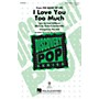 Hal Leonard I Love You Too Much (Discovery Level 2) 3-Part Mixed arranged by Mac Huff