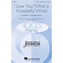 Hal Leonard I Love You/What a Wonderful World Double Choir SATB divisi by Conspirare arranged by Craig Hella Johnson
