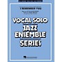 Hal Leonard I Remember You (Vocal Solo with Jazz Ensemble) Jazz Band Level 3-4 Composed by Victor Schertzinger