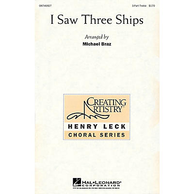 Hal Leonard I Saw Three Ships 3 Part Treble arranged by Michael Braz