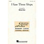 Hal Leonard I Saw Three Ships 3 Part Treble arranged by Michael Braz