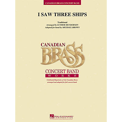 Hal Leonard I Saw Three Ships Concert Band Level 3 by Canadian Brass Arranged by Luther Henderson
