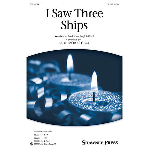 Shawnee Press I Saw Three Ships TB composed by Ruth Morris Gray
