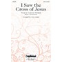 Daybreak Music I Saw the Cross of Jesus SATB arranged by Gary Lanier