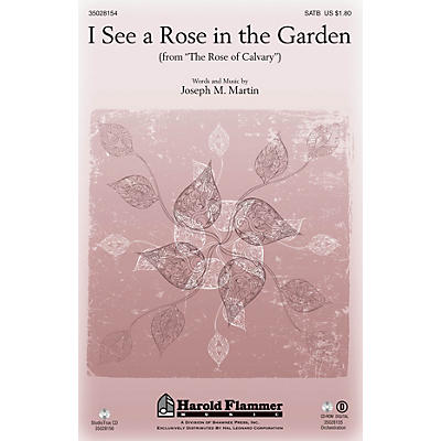 Shawnee Press I See a Rose in the Garden (from The Rose of Calvary) SATB composed by Joseph M. Martin