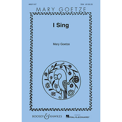 Boosey and Hawkes I Sing (Mary Goetze Series) SSA composed by Mary Goetze