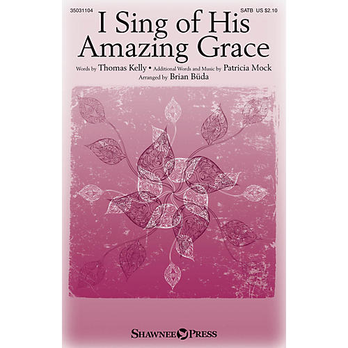 Shawnee Press I Sing of His Amazing Grace SATB arranged by Brian Büda