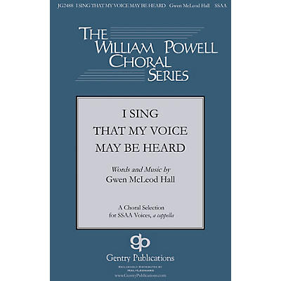 Gentry Publications I Sing that My Voice May be Heard SSAA A Cappella composed by Gwen McLeod Hall