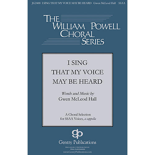 Gentry Publications I Sing that My Voice May be Heard SSAA A Cappella composed by Gwen McLeod Hall