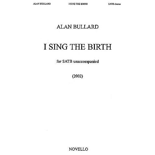 Novello I Sing the Birth SATB Composed by Alan Bullard