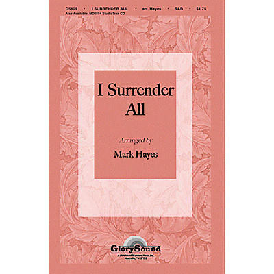 Shawnee Press I Surrender All SAB arranged by Mark Hayes