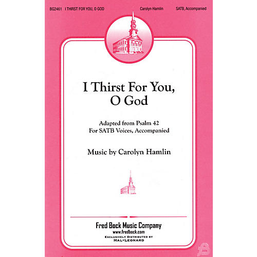 Fred Bock Music I Thirst for You, O God SATB composed by Carolyn Hamlin