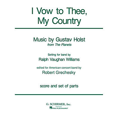 G. Schirmer I Vow to Thee, My Country (Score and Parts) Concert Band Level 4-5 Composed by Gustav Holst