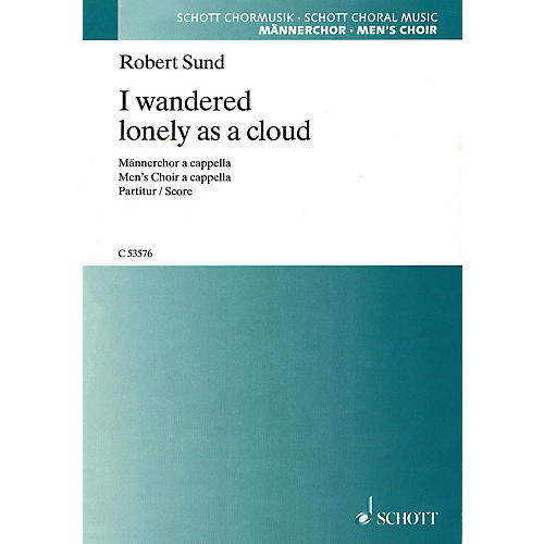 Schott I Wandered Lonely as a Cloud (Men's Choir A Cappella) TB A Cappella Composed by Robert Sund