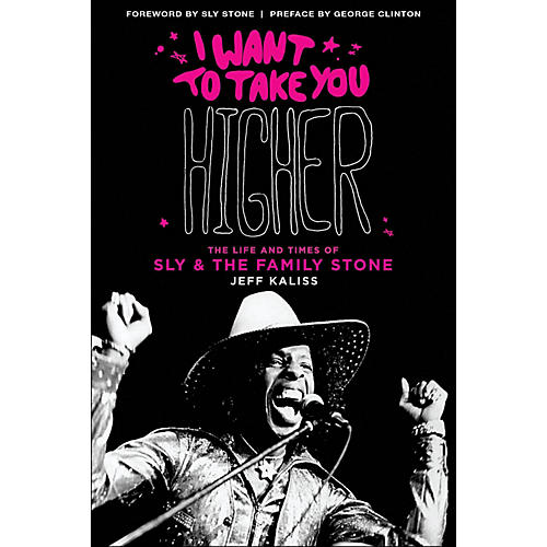 I Want To Take You Higher: The Life And Times Of Sly And The Family Stone
