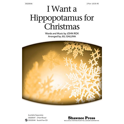 Shawnee Press I Want a Hippopotamus for Christmas 2-Part by Gayla Peevey arranged by Jill Gallina