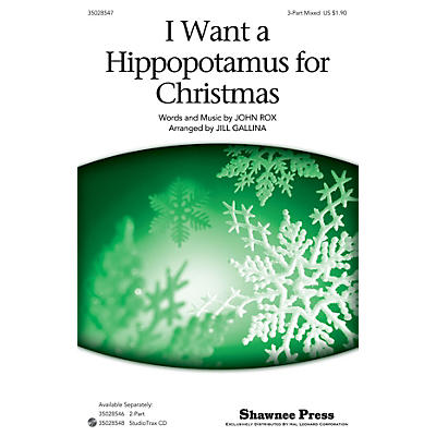 Shawnee Press I Want a Hippopotamus for Christmas 3-Part Mixed by Gayla Peevey arranged by Jill Gallina