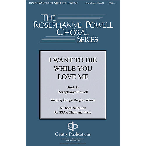 Gentry Publications I Want to Die While You Love Me SSAA composed by Rosephanye Powell