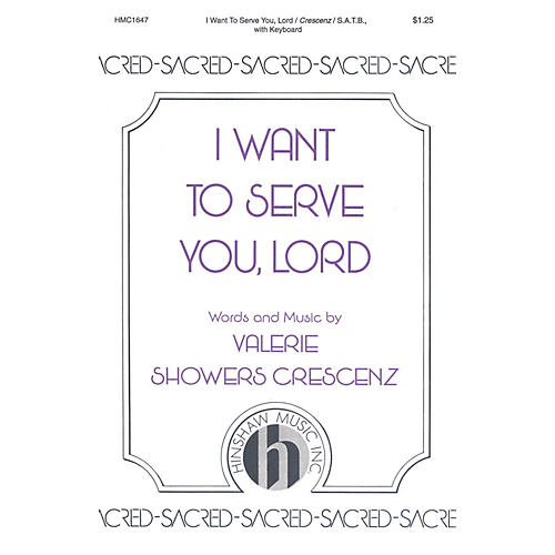Hinshaw Music I Want to Serve You, Lord SATB composed by Valerie Crescenz