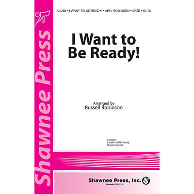 Shawnee Press I Want to be Ready! SATB a cappella arranged by Russell Robinson