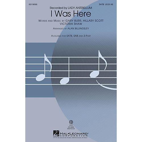 Hal Leonard I Was Here (SATB) SATB by Lady Antebellum arranged by Alan Billingsley