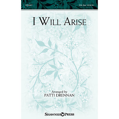 Shawnee Press I Will Arise SSA arranged by Patti Drennan