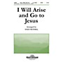 Shawnee Press I Will Arise and Go to Jesus SATB arranged by Stan Pethel