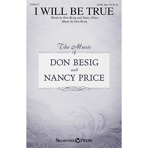 Shawnee Press I Will Be True SATB W/ FLUTE composed by Don Besig