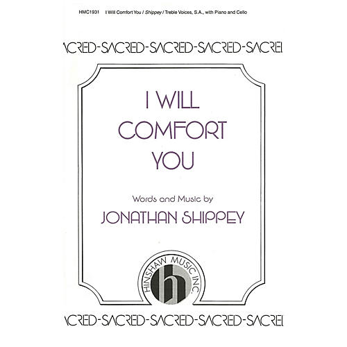 Hinshaw Music I Will Comfort You SA composed by Jonathan Shippey