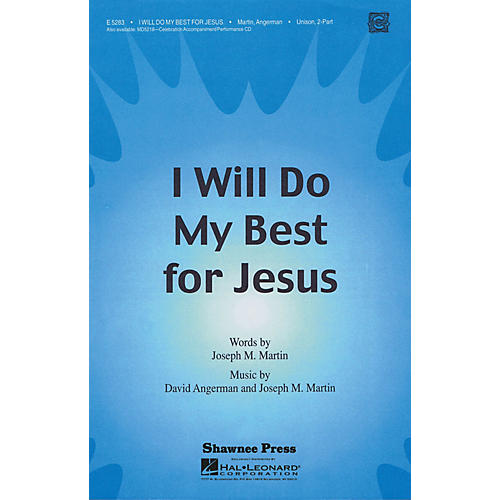 Shawnee Press I Will Do My Best for Jesus UNIS/2PT composed by Joseph M. Martin