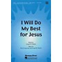 Shawnee Press I Will Do My Best for Jesus UNIS/2PT composed by Joseph M. Martin