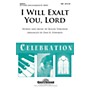 Shawnee Press I Will Exalt You, Lord (Shawnee Press Celebration Series) SAB arranged by Dan R. Edwards