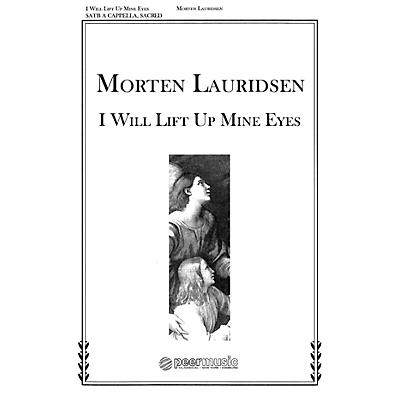 PEER MUSIC I Will Lift Up Mine Eyes (from Two Anthems) SATB a cappella Composed by Morten Lauridsen
