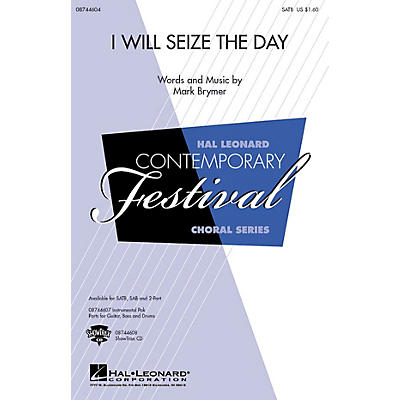 Hal Leonard I Will Seize the Day SAB Composed by Mark Brymer