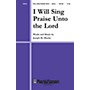 Shawnee Press I Will Sing Praise Unto the Lord SA(T)B composed by Joseph M. Martin