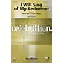 Shawnee Press I Will Sing of My Redeemer SATB composed by David Schmidt