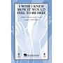 Hal Leonard I Wish I Knew How It Would Feel to be Free SATB by Billy Taylor arranged by Kirby Shaw