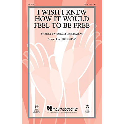Hal Leonard I Wish I Knew How It Would Feel to be Free SSA by Billy Taylor arranged by Kirby Shaw