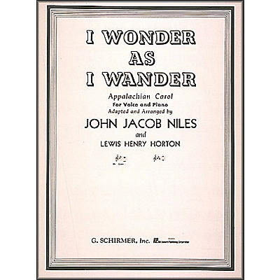 G. Schirmer I Wonder As I Wander for Low Voice In B Flat By John Jacob Niles