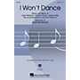Hal Leonard I Won't Dance SATB arranged by Alan Billingsley