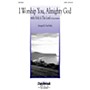 Hal Leonard I Worship You, Almighty God SATB arranged by Tom Fettke