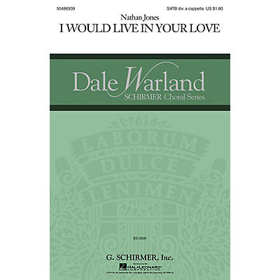 G. Schirmer I Would Live in Your Love (Dale Warland Choral Series) SATB DV A Cappella composed by Nathan Jones