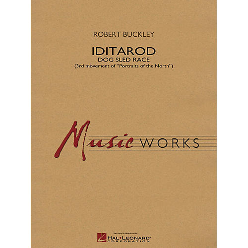 Hal Leonard Iditarod (Third Movement of Portraits of the North) Concert Band Level 4 Composed by Robert Buckley