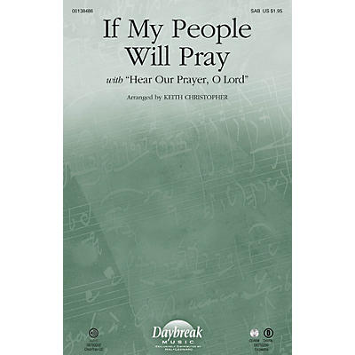 Daybreak Music If My People Will Pray (with Hear Our Prayer, O Lord) SAB arranged by Keith Christopher