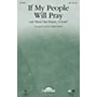 Daybreak Music If My People Will Pray (with Hear Our Prayer, O Lord) SAB arranged by Keith Christopher