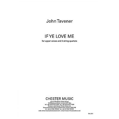 CHESTER MUSIC If Ye Love Me (For Upper Voices and 3 String Quartets) Score Composed by John Tavener
