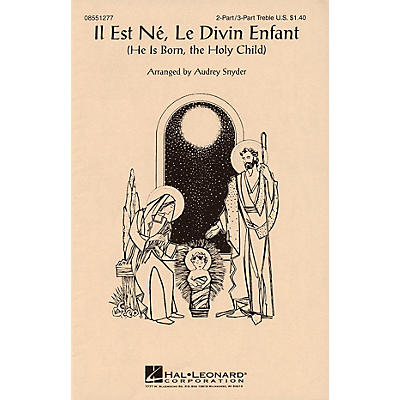 Hal Leonard Il Est Ne, Le Divin Enfant (He Is Born, the Holy Child) 2 Part / 3 Part arranged by Audrey Snyder