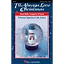 Hal Leonard I'll Always Love Christmas (Medley) SAB Singer Arranged by Ed Lojeski